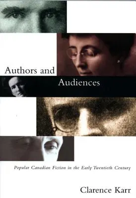 Auteurs et publics : La fiction populaire canadienne au début du vingtième siècle - Authors and Audiences: Popular Canadian Fiction in the Early Twentieth Century