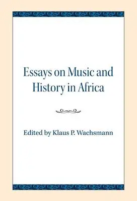 Essais sur la musique et l'histoire en Afrique - Essays on Music and History in Africa