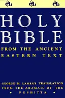 Texte ancien de la Bible de l'Orient-OE : Traductions de George M. Lamsa à partir de l'araméen de la Peshitta - Ancient Eastern Text Bible-OE: George M. Lamsa's Translations from the Aramaic of the Peshitta