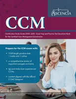 Guide d'étude pour la certification CCM 2020-2021 : Livre de préparation à l'examen et de questions de test pratique pour l'examen de gestion de cas certifiée. - CCM Certification Study Guide 2020-2021: Exam Prep and Practice Test Questions Book for the Certified Case Management Examination