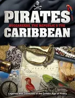 Pirates, boucaniers, République et Caraïbes : Légendes et trésors de l'âge d'or de la piraterie - Pirates, Buccaneers, the Republic & the Caribbean: Legends and Treasures of the Golden Age of Piracy