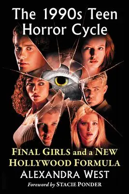 Le cycle de l'horreur pour adolescents des années 1990 : Les dernières filles et une nouvelle formule hollywoodienne - 1990s Teen Horror Cycle: Final Girls and a New Hollywood Formula