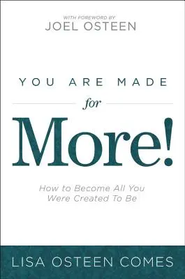 Vous êtes fait pour plus ! Comment devenir tout ce que vous avez été créé pour être - You Are Made for More!: How to Become All You Were Created to Be