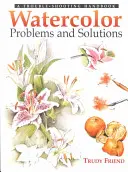 Problèmes et solutions de l'aquarelle : Un manuel de dépannage - Watercolour Problems and Solutions: A Trouble-Shooting Handbook