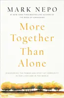 Plus ensemble que seuls : Découvrir le pouvoir et l'esprit de la communauté dans nos vies et dans le monde - More Together Than Alone: Discovering the Power and Spirit of Community in Our Lives and in the World