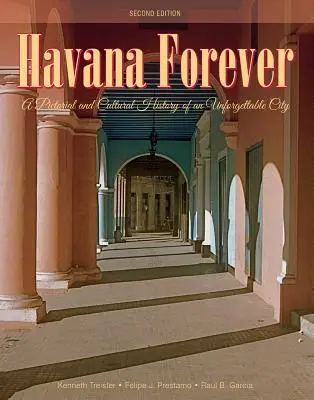 Havana Forever : Histoire picturale et culturelle d'une ville inoubliable - Havana Forever: A Pictorial and Cultural History of an Unforgettable City