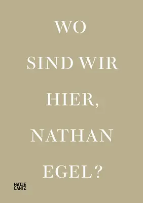 Nathan Egel : Wo Sind Wir Hier, Nathan Egel ? - Nathan Egel: Wo Sind Wir Hier, Nathan Egel?