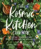 Le livre de cuisine Kosmic : Herboristerie au quotidien et recettes pour un bien-être radical - The Kosmic Kitchen Cookbook: Everyday Herbalism and Recipes for Radical Wellness