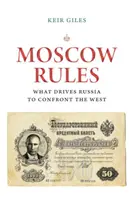 Les règles de Moscou : Ce qui pousse la Russie à affronter l'Occident - Moscow Rules: What Drives Russia to Confront the West