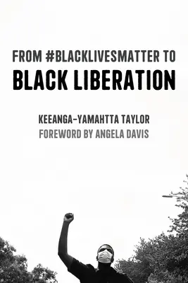 De #Blacklivesmatter à la libération des Noirs (deuxième édition augmentée) - From #Blacklivesmatter to Black Liberation (Expanded Second Edition)