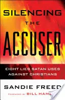 Faire taire l'accusateur : Huit mensonges que Satan utilise contre les chrétiens - Silencing the Accuser: Eight Lies Satan Uses Against Christians