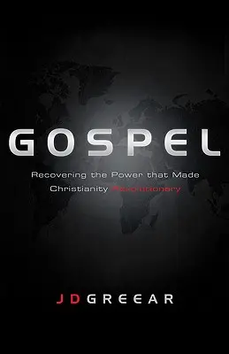 L'Évangile : Retrouver la puissance qui a rendu le christianisme révolutionnaire - Gospel: Recovering the Power That Made Christianity Revolutionary