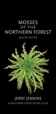 Mousses de la forêt septentrionale : Guide rapide - Mosses of the Northern Forest: Quick Guide