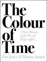 La couleur du temps : une nouvelle histoire du monde, 1850-1960 - Colour of Time: A New History of the World, 1850-1960