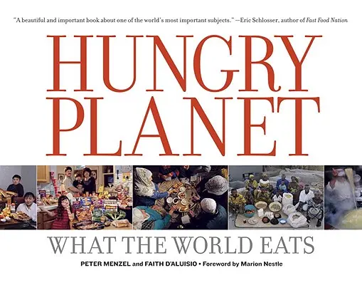 Hungry Planet : Ce que mange le monde - Hungry Planet: What the World Eats
