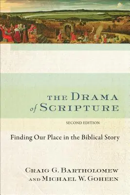 Le drame de l'Ecriture : Trouver notre place dans l'histoire biblique - The Drama of Scripture: Finding Our Place in the Biblical Story