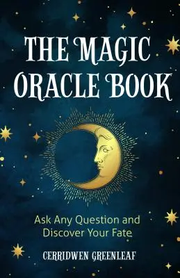 Le livre de l'Oracle magique : Posez n'importe quelle question et découvrez votre destin - The Magic Oracle Book: Ask Any Question and Discover Your Fate