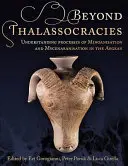 Au-delà des thalassocraties : Comprendre les processus de minoanisation et de mycénisation dans la région égéenne - Beyond Thalassocracies: Understanding Processes of Minoanisation and Mycenaeanisation in the Aegean