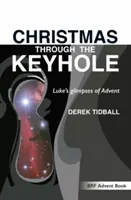 Noël par le trou de la serrure : Les aperçus de l'Avent chez Luc - Christmas through the Keyhole: Luke's glimpses of Advent