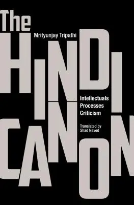 Le canon hindi : intellectuels, processus, critique - The Hindi Canon: Intellectuals, Processes, Criticism