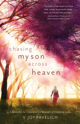 À la poursuite de mon fils à travers le ciel : Une histoire de vie, de perte et de la force d'un amour durable - Chasing My Son Across Heaven: A Story of Life, Loss and the Strength of Enduring Love