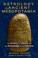 L'astrologie dans l'ancienne Mésopotamie : la science des présages et la connaissance des cieux - Astrology in Ancient Mesopotamia: The Science of Omens and the Knowledge of the Heavens