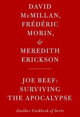 Joe Beef : Survivre à l'apocalypse : Un autre livre de cuisine - Joe Beef: Surviving the Apocalypse: Another Cookbook of Sorts