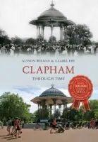 Clapham à travers le temps - Clapham Through Time