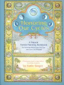 Honorer nos cycles : Un manuel de planification familiale naturelle - Honoring Our Cycles: A Natural Family Planning Workbook