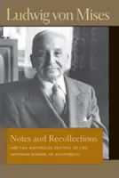 Notes et souvenirs : Avec le cadre historique de l'école autrichienne d'économie - Notes and Recollections: With the Historical Setting of the Austrian School of Economics