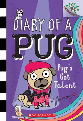 Le talent du carlin : Un livre de Branches (Journal d'un Carlin #4), 4 - Pug's Got Talent: A Branches Book (Diary of a Pug #4), 4