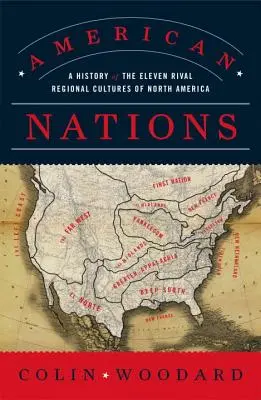 Les nations américaines : Une histoire des onze cultures régionales rivales d'Amérique du Nord - American Nations: A History of the Eleven Rival Regional Cultures of North America