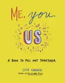 Moi, toi, nous - Un livre à remplir ensemble - Me, You, Us - A Book to Fill Out Together