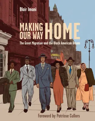 Making Our Way Home : La grande migration et le rêve noir américain - Making Our Way Home: The Great Migration and the Black American Dream