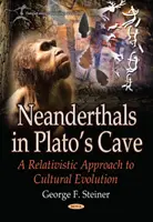 Les Néandertaliens dans la grotte de Platon - Une approche relativiste de l'évolution culturelle - Neanderthals in Platos Cave - A Relativistic Approach to  Cultural Evolution
