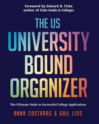 The University Bound Organizer : Le guide ultime pour une candidature réussie aux universités américaines (University Admission Advice, Application Guide) - The University Bound Organizer: The Ultimate Guide to Successful Applications to American Universities (University Admission Advice, Application Guide