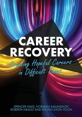 Récupération de carrière : Créer des carrières pleines d'espoir dans des temps difficiles - Career Recovery: Creating Hopeful Careers in Difficult Times