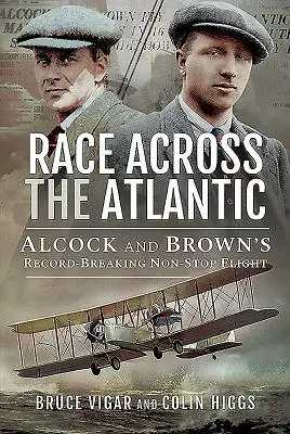 La course à travers l'Atlantique : Le vol sans escale record d'Alcock et Brown - Race Across the Atlantic: Alcock and Brown's Record-Breaking Non-Stop Flight