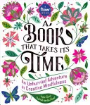 Un livre qui prend son temps : une aventure sans hâte dans la pleine conscience créative - A Book That Takes Its Time: An Unhurried Adventure in Creative Mindfulness