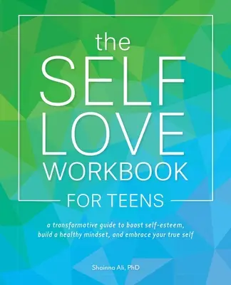 Le livre de l'amour de soi pour les adolescents : Un guide transformateur pour stimuler l'estime de soi, construire un état d'esprit sain et embrasser son vrai moi - The Self-Love Workbook for Teens: A Transformative Guide to Boost Self-Esteem, Build a Healthy Mindset, and Embrace Your True Self