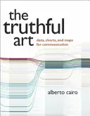 L'art de la vérité : Données, graphiques et cartes pour la communication - The Truthful Art: Data, Charts, and Maps for Communication