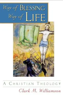 La voie de la bénédiction, la voie de la vie : Une théologie chrétienne - Way of Blessing, Way of Life: A Christian Theology