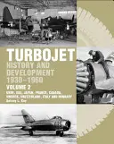 Histoire et développement du turboréacteur 1930-1960 - Volume 2 - URSS, États-Unis, Japon, France, Canada, Suède, Suisse, Italie et Hongrie - Early History and Development of the Turbojet 1930-1960 - Volume 2 - USSR, USA, Japan, France, Canada, Sweden, Switzerland, Italy and Hungary