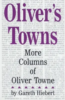 Les villes d'Oliver : Autres chroniques d'Oliver Towne - Oliver's Towns: More Columns of Oliver Towne