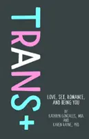 Trans+ : L'amour, le sexe, la romance et être soi-même - Trans+: Love, Sex, Romance, and Being You