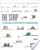 Le Strip : Las Vegas et l'architecture du rêve américain - The Strip: Las Vegas and the Architecture of the American Dream