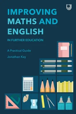 Améliorer les mathématiques et l'anglais : Dans l'enseignement postobligatoire - Improving Maths and English: In Further Education