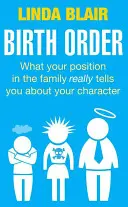 L'ordre de naissance : Ce que votre position dans la famille vous dit vraiment sur votre caractère - Birth Order: What Your Position in the Family Really Tells You about Your Character