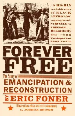 L'histoire de l'émancipation et de la reconstruction - Forever Free: The Story of Emancipation and Reconstruction