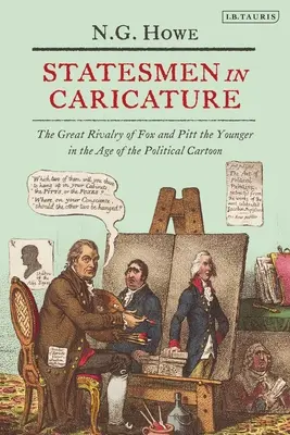 Les hommes d'État en caricature : La grande rivalité entre Fox et Pitt le Jeune à l'âge de la caricature politique - Statesmen in Caricature: The Great Rivalry of Fox and Pitt the Younger in the Age of the Political Cartoon